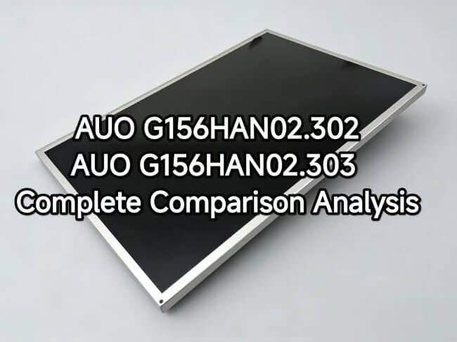 AUO G156HAN02.302 Discontinuation Notice & G156HAN02.303 Replacement Complete Comparison Analysis